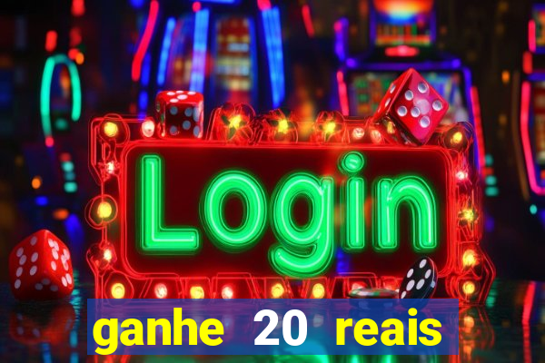 ganhe 20 reais para apostar cassino